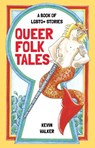 Queer Folk Tales - Kevin Walker - 9780750993807