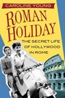 Roman Holiday - Caroline Young - 9780750994781