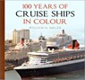 100 Years of Cruise Ships in Colour - William H. Miller - 9780750996105