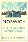 Norwich in the Second World War - Neil R Storey - 9780750996167