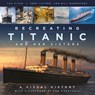 Recreating Titanic and Her Sisters - J. Kent Layton ; Tad Fitch ; Bill Wormstedt - 9780750998680