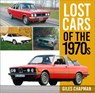 Lost Cars of the 1970s - Giles Chapman - 9780750999441