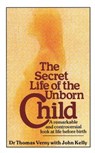 The Secret Life Of The Unborn Child - John Kelly ; Dr Thomas Verny - 9780751510034