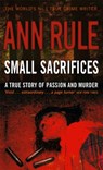 Small Sacrifices - Ann Rule - 9780751535563