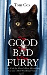 The Good, The Bad and The Furry - Tom Cox - 9780751552393