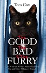 The Good, The Bad and The Furry - Tom Cox - 9780751552393