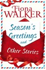 Season's Greetings and Other Stories - Fiona Walker - 9780751555950