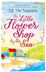 The Little Flower Shop by the Sea - Ali McNamara - 9780751558623