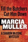 Till the Butchers Cut Him Down - Marcia Muller - 9780751563412