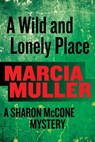 A Wild and Lonely Place - Marcia Muller - 9780751563429
