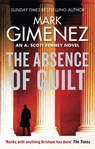 The Absence of Guilt - Mark Gimenez - 9780751567328