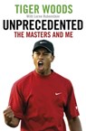 Unprecedented - Tiger Woods ; Lorne Rubenstein - 9780751568011