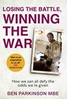 Losing the Battle, Winning the War: THE PERFECT FATHER'S DAY GIFT - Ben Parkinson - 9780751580242
