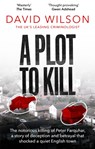 A Plot to Kill - David Wilson - 9780751582147