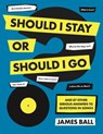 Should I Stay Or Should I Go? - James Ball - 9780752266534