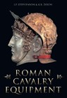 Roman Cavalry Equipment - Ian Stephenson ; Karen Dixon - 9780752414218