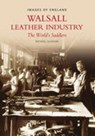 Walsall Leather Industry - Mike Glasson - 9780752427935