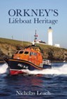 Orkney's Lifeboat Heritage - Nicholas Leach - 9780752438962
