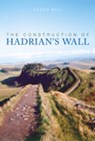 The Construction of Hadrian's Wall - Peter Hill - 9780752440118