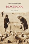 Blackpool: Images of England - Dave Thompson - 9780752444949
