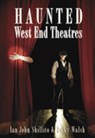 Haunted West End Theatres - Ian John Shillito ; Becky Walsh - 9780752445212