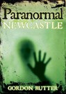 Paranormal Newcastle - Gordon Rutter - 9780752449173
