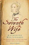 The Seventh Wife of Henry VIII - HART,  Kelly - 9780752449920
