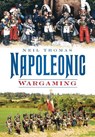 Napoleonic Wargaming - Neil Thomas - 9780752451305