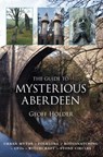 The Guide to Mysterious Aberdeen - Geoff Holder - 9780752456591