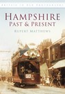 Hampshire Past and Present - Rupert Matthews - 9780752458168
