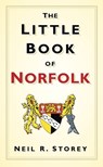 The Little Book of Norfolk - Neil R Storey - 9780752461601