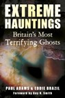 Extreme Hauntings - Paul Adams ; Eddie Brazil - 9780752465357