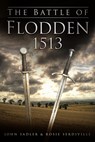 The Battle of Flodden 1513 - John Sadler ; Rosie Serdiville - 9780752465371