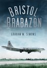 Bristol Brabazon - Graham M Simons - 9780752467337
