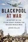 Blackpool at War - John Ellis - 9780752485836