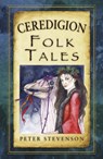 Ceredigion Folk Tales - Peter Stevenson - 9780752486444