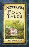 Snowdonia Folk Tales - Eric Maddern - 9780752499833