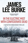 In the Electric Mist With Confederate Dead - James Lee (Author) Burke - 9780752810652