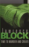 Time To Murder And Create - Lawrence Block - 9780752827490