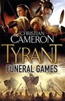 Tyrant: Funeral Games - Christian Cameron - 9780752883946