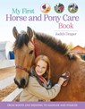 My First Horse and Pony Care Book: From Boots and Bedding to Saddles and Stables - Judith Draper - 9780753480908
