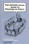 The Oxford Union Guide to Speaking in Public - Dominic Hughes ; Benedict Lyle Phillips - 9780753509555