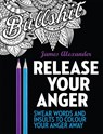 Release Your Anger: Midnight Edition: An Adult Coloring Book with 40 Swear Words to Color and Relax - James Alexander - 9780753545669