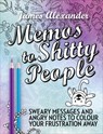 Memos to Shitty People: A Delightful & Vulgar Adult Coloring Book - James Alexander - 9780753545676