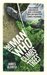 The Man Who Climbs Trees - James Aldred - 9780753545904