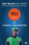 Self Belief: The Vision, Level 6: Keep It Fresh - Jamal Edwards - 9780753549872