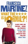 What the **** is Normal?! - Francesca Martinez - 9780753550403