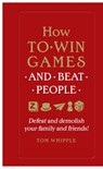 How to win games and beat people - Tom Whipple - 9780753551707