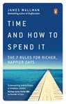 Time and How to Spend It - James Wallman - 9780753552667