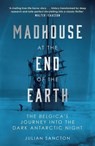 Madhouse at the End of the Earth - Julian Sancton - 9780753553473